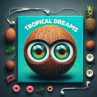 Tropical Dreams(Dancing Under Summer Skies) lyrics | Boomplay Music