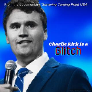 Charlie Kirk is a Glitch