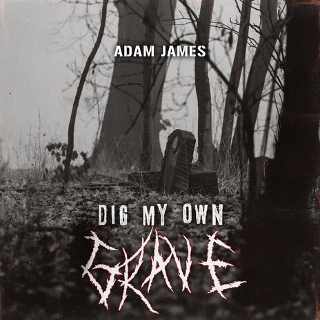 Dig My Own Grave | Boomplay Music