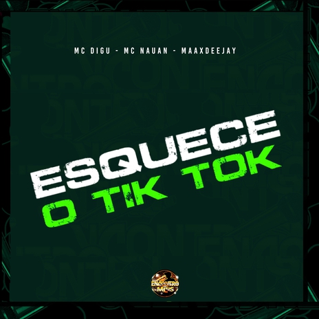 Esquece o Tik Tok ft. Maax Deejay & mc nauan | Boomplay Music