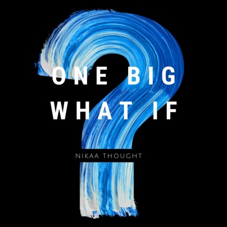 One Big What If | Boomplay Music