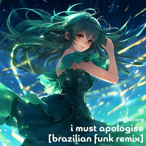 I must apologise (Nightcore Brazilian Funk Remix) | Boomplay Music