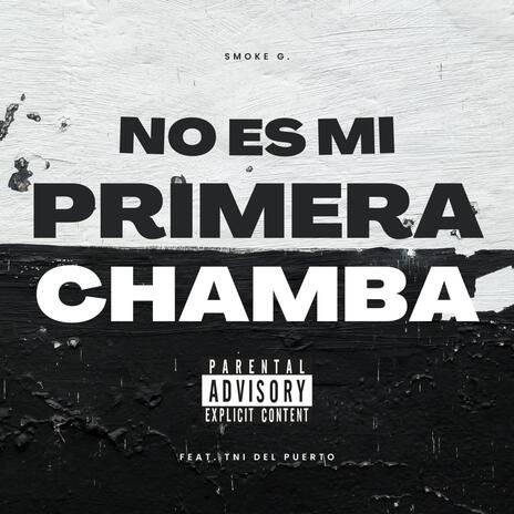 No Es Mi Primera Chamba ft. TNI del Puerto | Boomplay Music