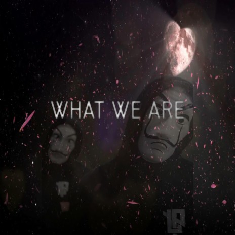 What We Are | Boomplay Music