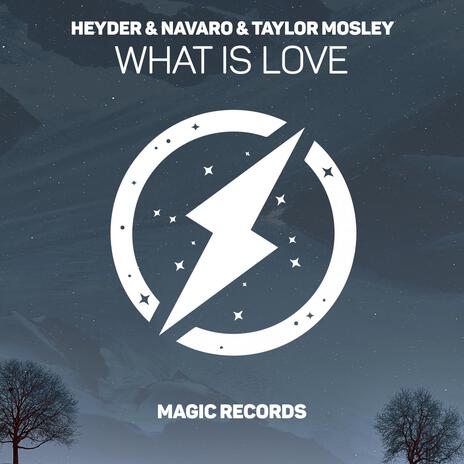 What Is Love ft. Navaro & Taylor Mosley | Boomplay Music