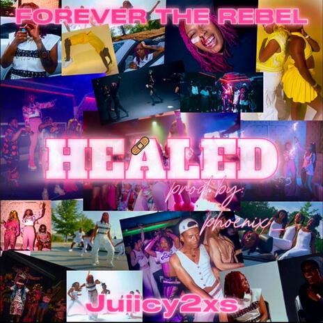 Healed ft. Juiicy 2xs & phoenix_ | Boomplay Music