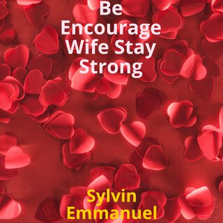 Be Encourage Wife Stay Strong