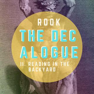 The Decalogue II. Reading in the Backyard