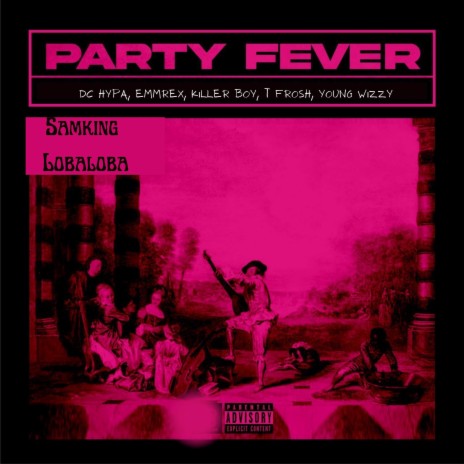 Party Fever ft. DC Hypa, Young Wizzy, T Frosh, Killer Boy & Emmrex | Boomplay Music