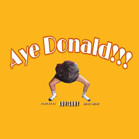 Aye Donald!!! | Boomplay Music