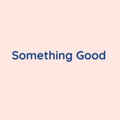 Something Good