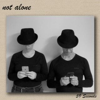 not alone