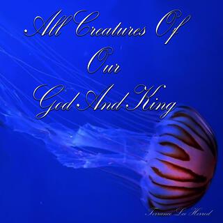 All Creatures of Our God and King