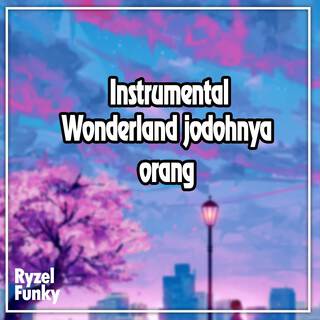 Wonderland jodohnya orang (Instrumental)