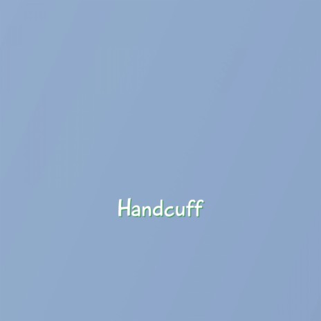 Handcuff | Boomplay Music