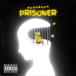 Mushroom Prisoner