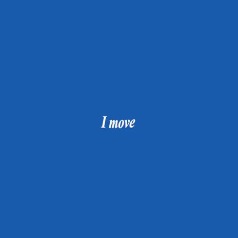 I move | Boomplay Music