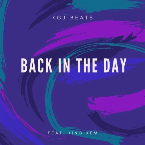 Back in The Day ft. King Kèm | Boomplay Music