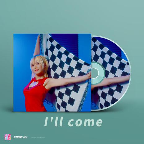 I'll come | Boomplay Music