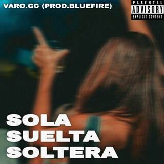 SOLA SUELTA Y SOLTERA lyrics | Boomplay Music