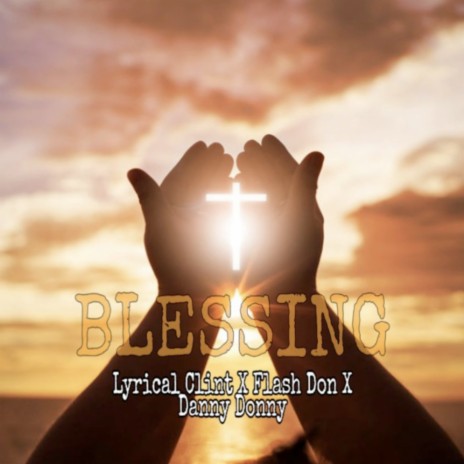 Blessing ft. Lyrical Clint & Danny Donny | Boomplay Music