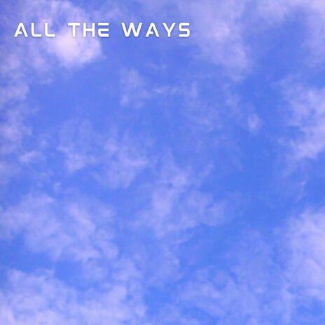 All the Ways | Boomplay Music