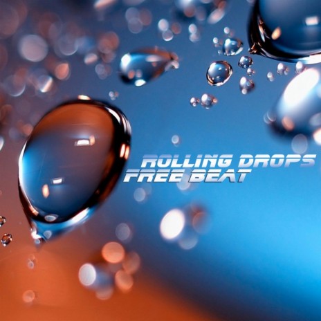Rolling Drops | Boomplay Music