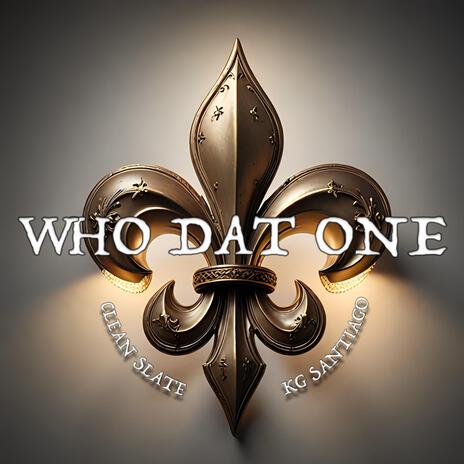 WHO DAT ONE ft. KG Santiago | Boomplay Music