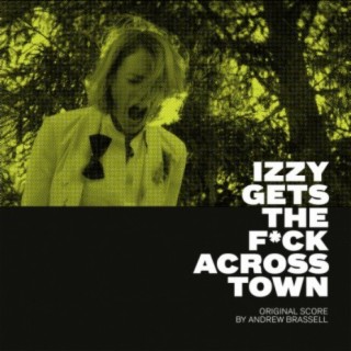Izzy Gets the Fuck Across Town (Original Score)