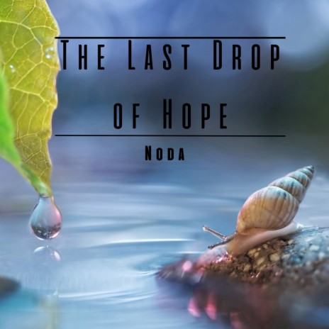 The Last Drop of Hope | Boomplay Music
