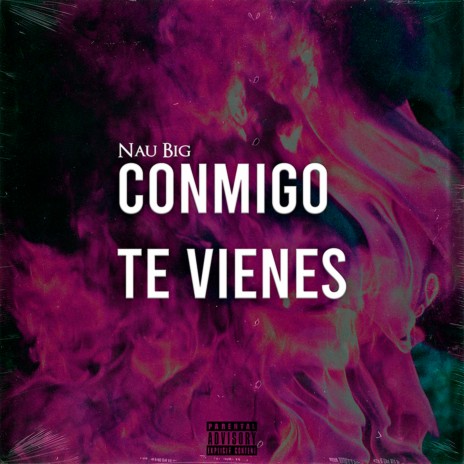 Conmigo Te Vienes | Boomplay Music