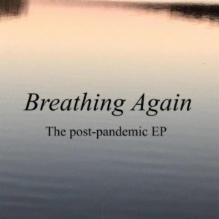 Breathing Again: The post-pandemic EP