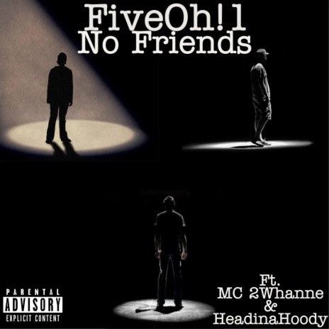 No Friends (feat. MC 2Whanne & Headinahoody)