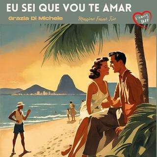 Eu sei que vou te amar (feat. Claudia Zannoni)