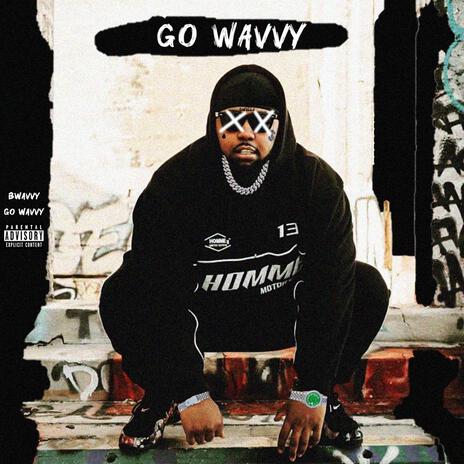 Go Wavvy | Boomplay Music