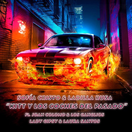 Kitt y los Coches del Pasado (Sofía Cristo Remix) ft. Sofía Cristo, Joan Colomo, Los Ganglios, Laura Santos & Lady Gipsy | Boomplay Music