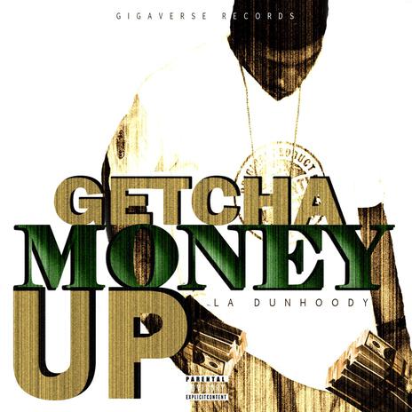 Getcha Money Up | Boomplay Music