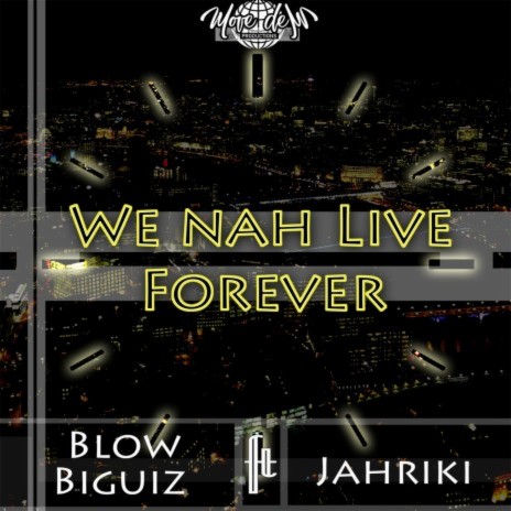 We Nah Live Forever ft. Jahriki | Boomplay Music