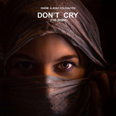 Don't Cry (Ayaz Yolchuyev Remix) | Boomplay Music