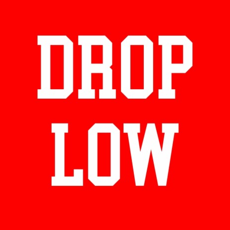 Drop Low | Boomplay Music