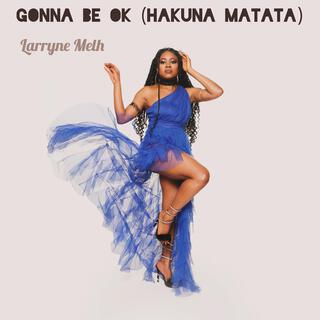 Gonna Be Ok (Hakuna Matata)