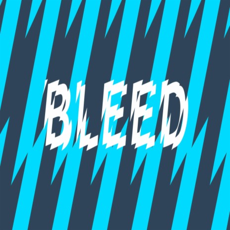 Bleed | Boomplay Music