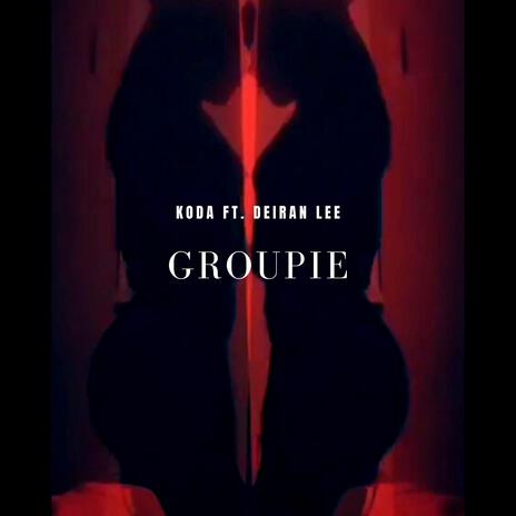 Groupie ft. Deiran Lee | Boomplay Music