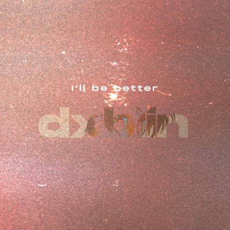 I'll be better