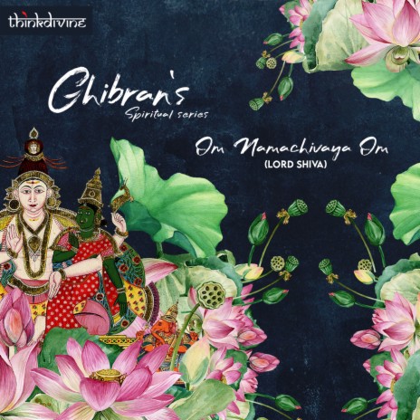 Om Namachivaya Om - Lord Shiva (From "Ghibran's Spiritual Series") ft. Gold Devaraj | Boomplay Music