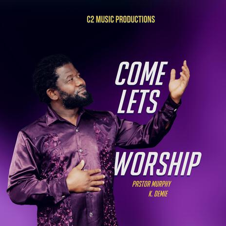 COME LET'S WORSHIP | Boomplay Music