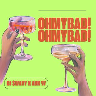 OHMYBAD! lyrics | Boomplay Music