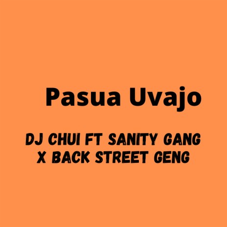 Pasua Uvajo ft. Sanity Gang & Back Street Gang | Boomplay Music