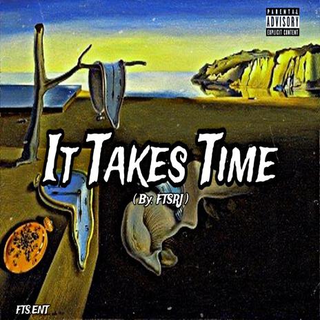It Takes Time ft. FTSRJ | Boomplay Music