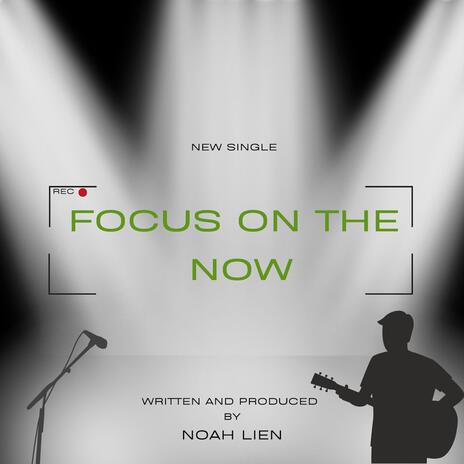 Focus on the Now | Boomplay Music